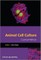 Animal Cell Culture Essential Methods