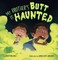 My Brother's Butt Is Haunted