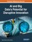 AI and Big Data's Potential for Disruptive Innovation