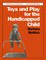 Toys and Play for the Handicapped Child