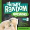 Totally Random Questions Volume 8