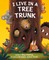 I Live in a Tree Trunk