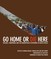 Go Home or Die Here