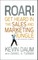 Roar! Get Heard in the Sales and Marketing Jungle
