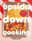 Upside Down Cooking