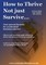 How to Thrive Not just Survive