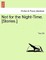 Not for the Night-Time. [Stories.]