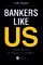 Bankers Like Us