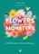 If Flowers Were Little Monsters