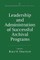 Leadership and Administration of Successful Archival Programs