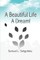 A Beautiful Life, A Dream!