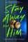Stay Away from Him