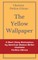 The Yellow Wallpaper by Charlotte Perkins Gilman