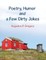Poetry, Humor and a Few Dirty Jokes