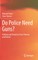 Do Police Need Guns?