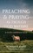 Preaching and Praying as Though God Matters
