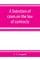 A selection of cases on the law of contracts