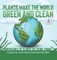 Plants Make the World Green and Clean Importance of Plants as Living Things Life Science Grade 1 Children's Books on Science, Nature & How It Works