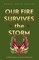 Our Fire Survives the Storm