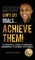 Don't Set Goals...Achieve them!