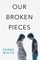 Our Broken Pieces