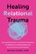 Healing Relational Trauma