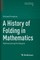 A History of Folding in Mathematics