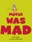 Mouse Was Mad