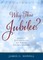 Why This Jubilee? Advent Reflections on Songs of the Season