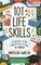 101 Life Skills Every Kid Needs to Know - How to set goals, cook, clean, save money, make friends, grow veg, succeed at school and much more
