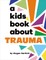 A Kids Book about Trauma