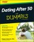 Dating After 50 for Dummies