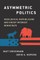 Asymmetric Politics