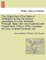 The Dispatches of the Duke of Wellington during his various campaigns in India, Denmark, Portugal, Spain, the Low Countries and France from 1799 to 1818. Compiled by Lieut. Colonel Gurwood, etc.