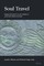 Soul Travel; Spiritual Journeys in Late Medieval and Early Modern Europe
