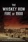 The Whiskey Row Fire of 1900