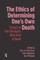 The Ethics of Determining One's Own Death