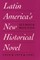 Latin America's New Historical Novel