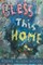 Bless This Home