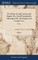 The Works of Virgil, in Latin and English. The Ãneid Translated by Christopher Pitt, the Eclogues and Georgics of 4; Volume 4