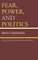 Fear, Power, and Politics