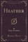 Heather (Classic Reprint)