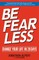 Be Fearless