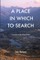 A Place In Which To Search