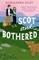 Scot and Bothered