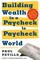 Building Wealth in a Paycheck-To-Paycheck World