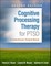 Cognitive Processing Therapy for Ptsd