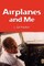 Airplanes and Me