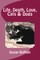 Life, Death, Love, Cats & Dogs
