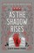 As the Shadow Rises
